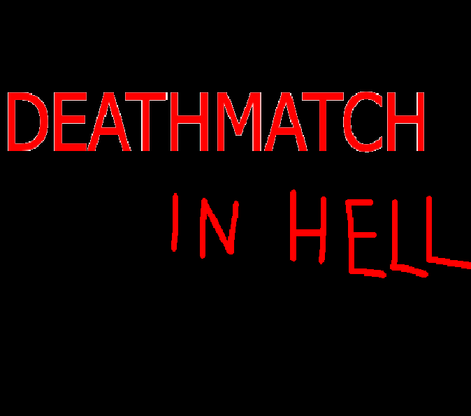 I Had a Deathmatch in Hell! (and&nbsp;survived)